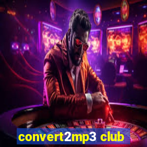 convert2mp3 club